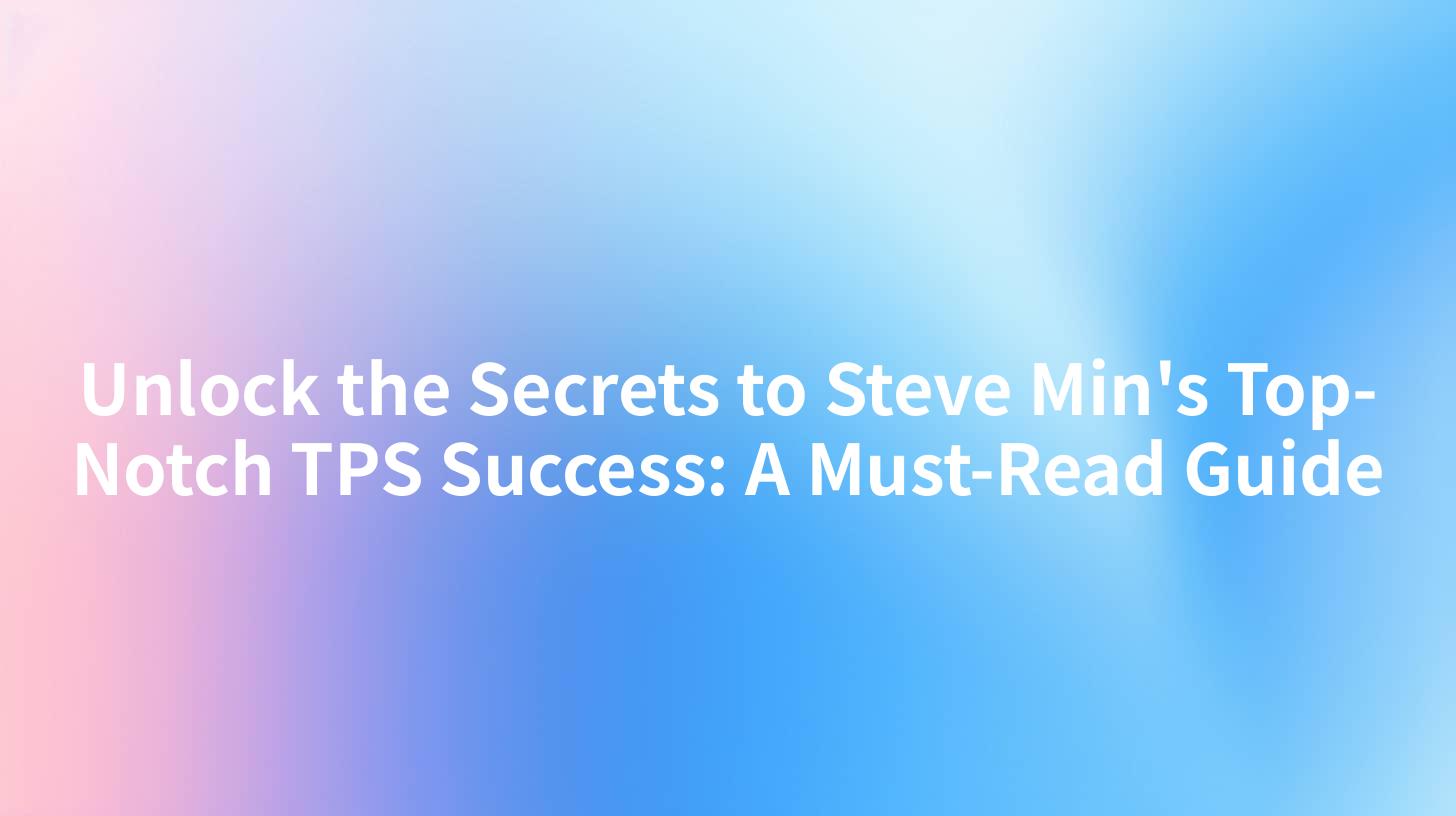 Unlock the Secrets to Steve Min's Top-Notch TPS Success: A Must-Read Guide