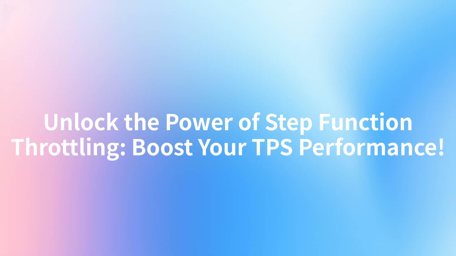 Unlock the Power of Step Function Throttling: Boost Your TPS Performance!
