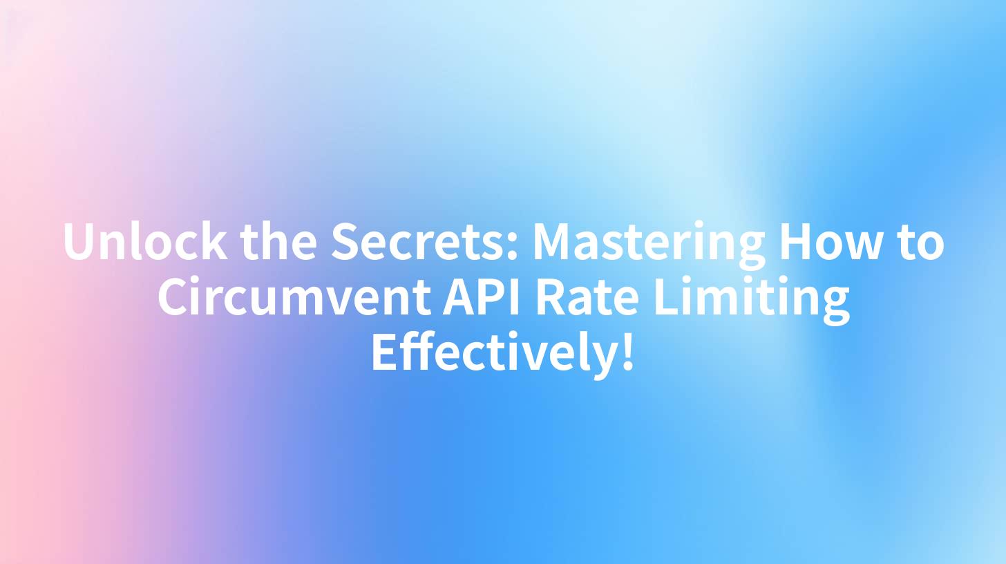 Unlock the Secrets: Mastering How to Circumvent API Rate Limiting Effectively!
