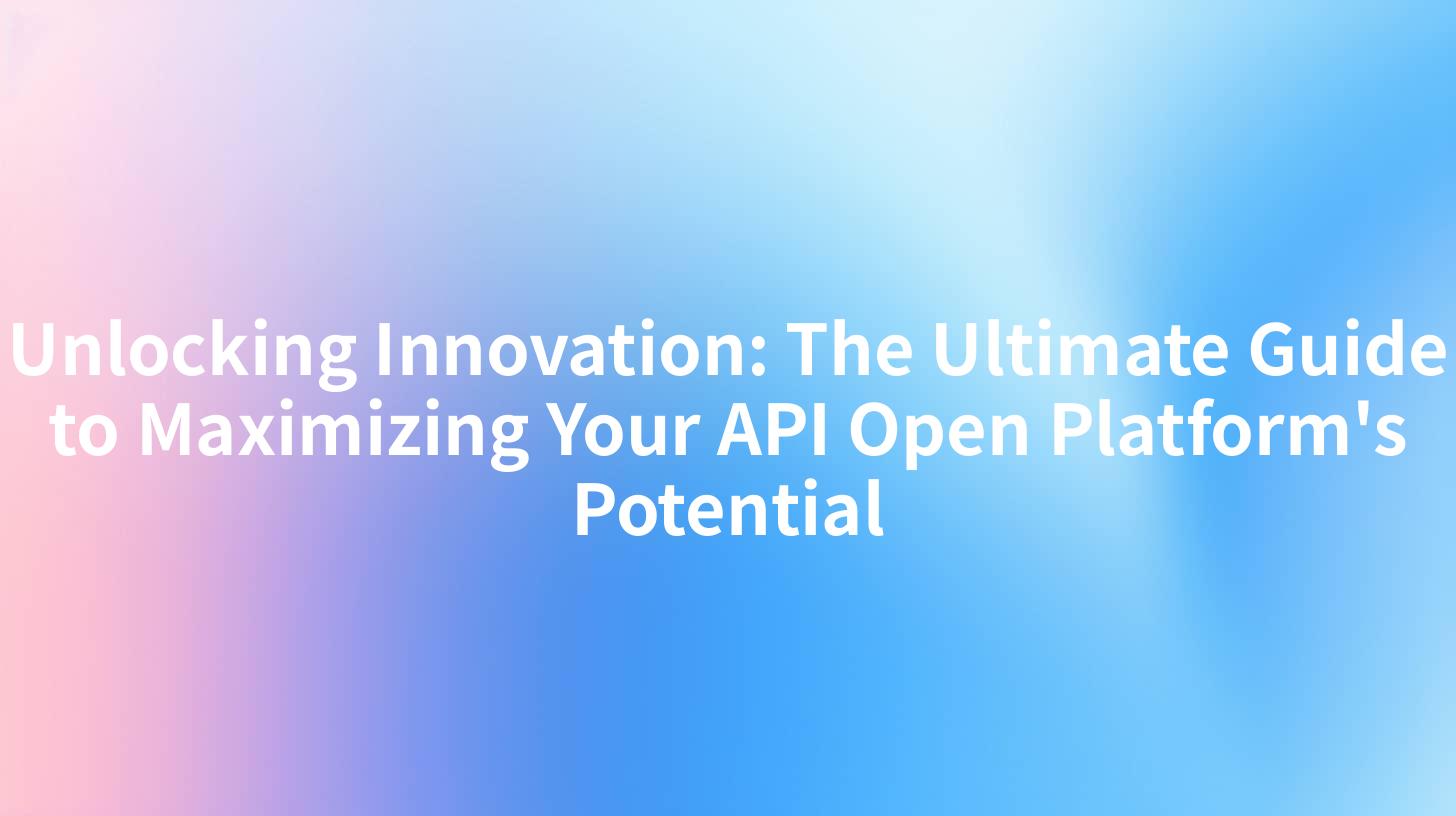 Unlocking Innovation: The Ultimate Guide to Maximizing Your API Open Platform's Potential