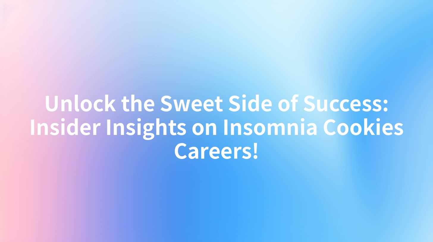 Unlock the Sweet Side of Success: Insider Insights on Insomnia Cookies Careers!
