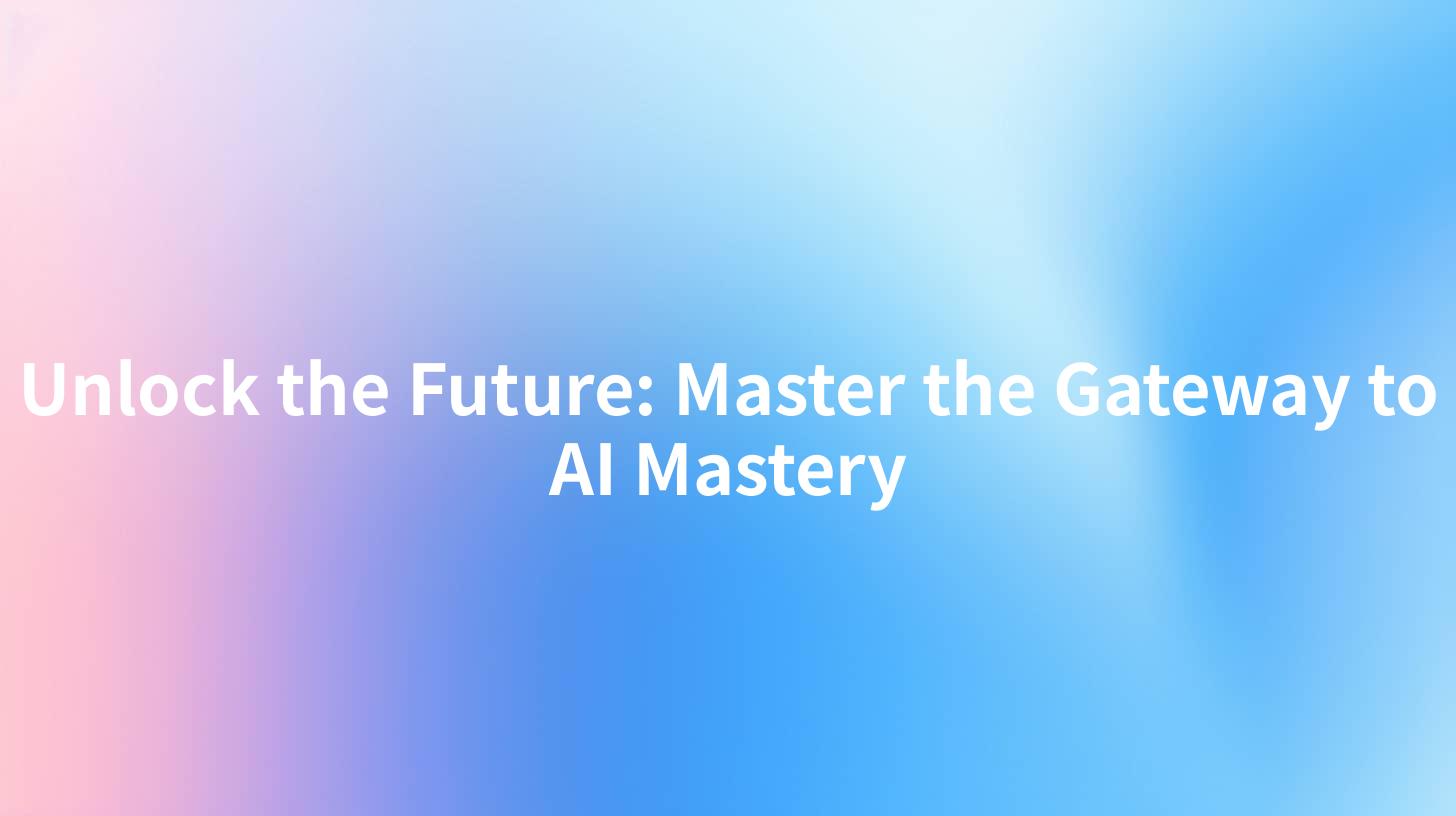 Unlock the Future: Master the Gateway to AI Mastery