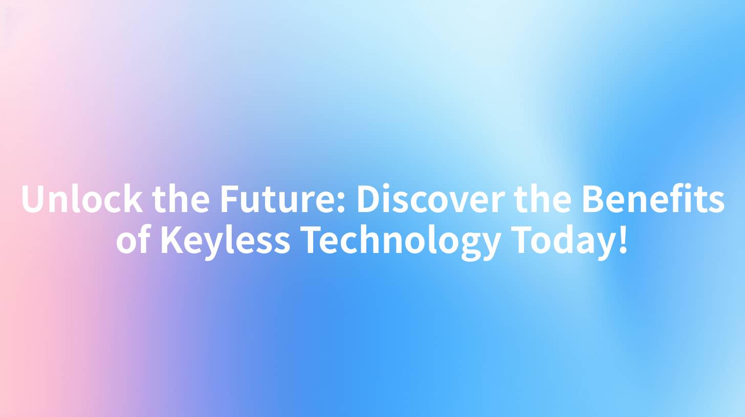 Unlock the Future: Discover the Benefits of Keyless Technology Today!