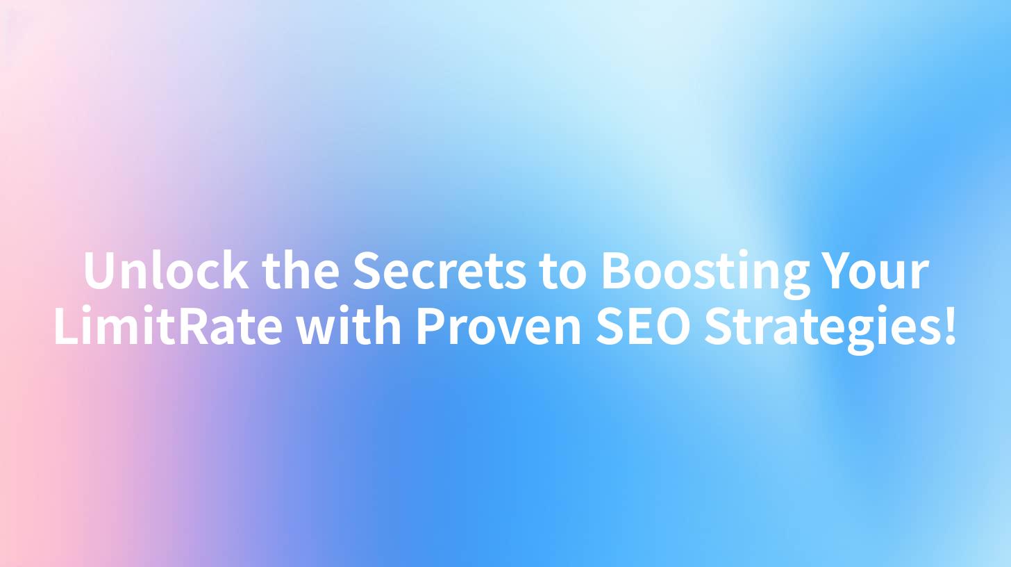 Unlock the Secrets to Boosting Your LimitRate with Proven SEO Strategies!