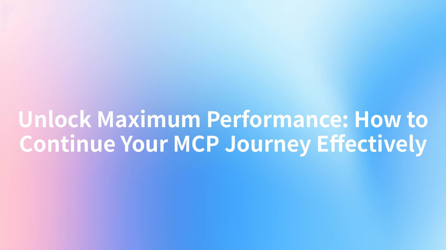 Unlock Maximum Performance: How to Continue Your MCP Journey Effectively