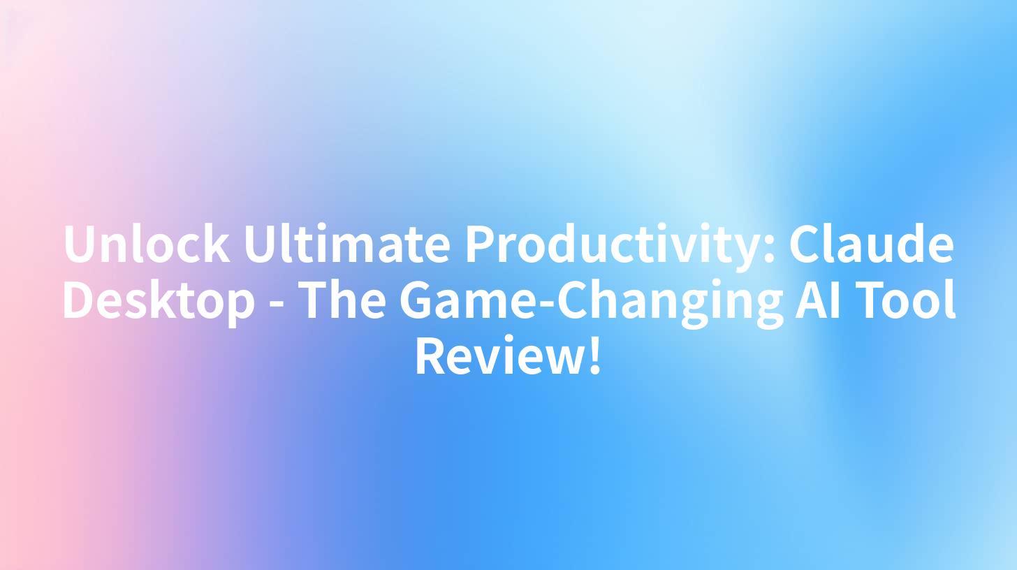 Unlock Ultimate Productivity: Claude Desktop - The Game-Changing AI Tool Review!
