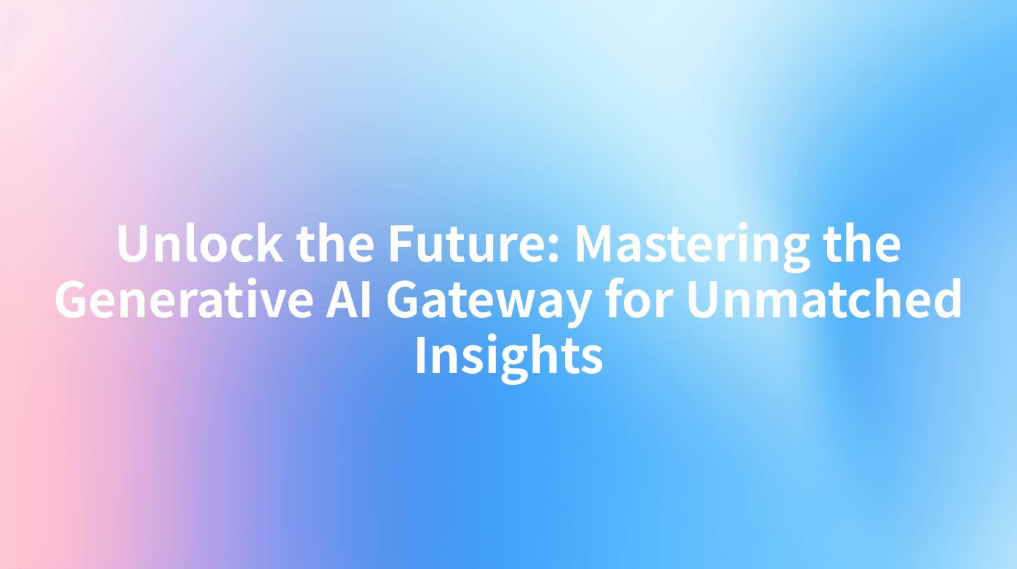 Unlock the Future: Mastering the Generative AI Gateway for Unmatched Insights