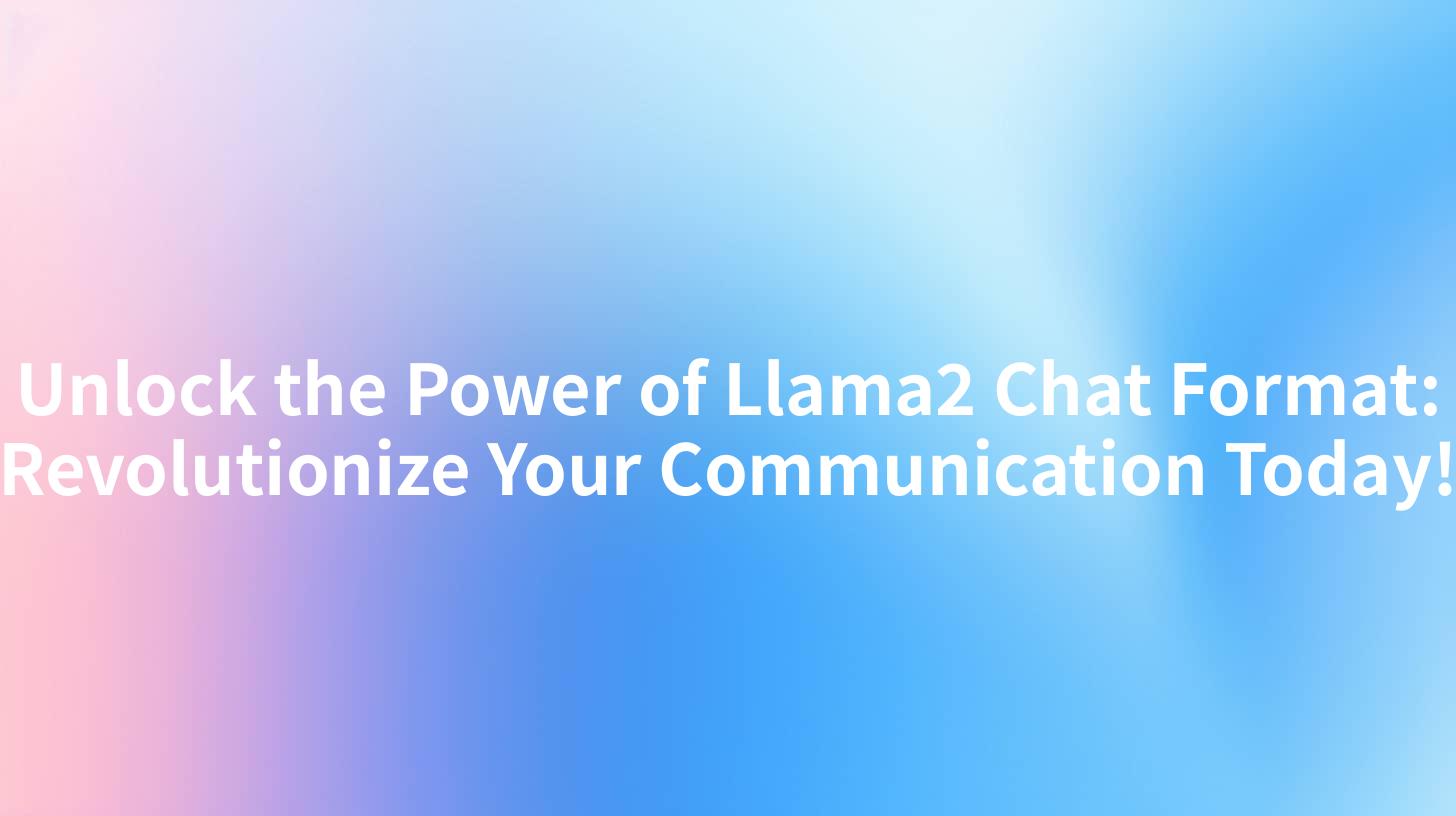 Unlock the Power of Llama2 Chat Format: Revolutionize Your Communication Today!