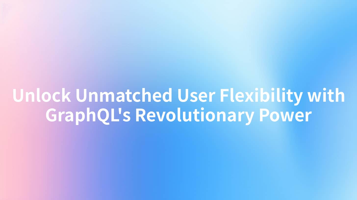 Unlock Unmatched User Flexibility with GraphQL's Revolutionary Power