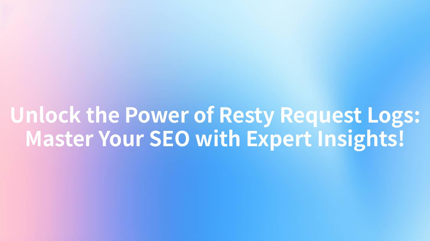 Unlock the Power of Resty Request Logs: Master Your SEO with Expert Insights!