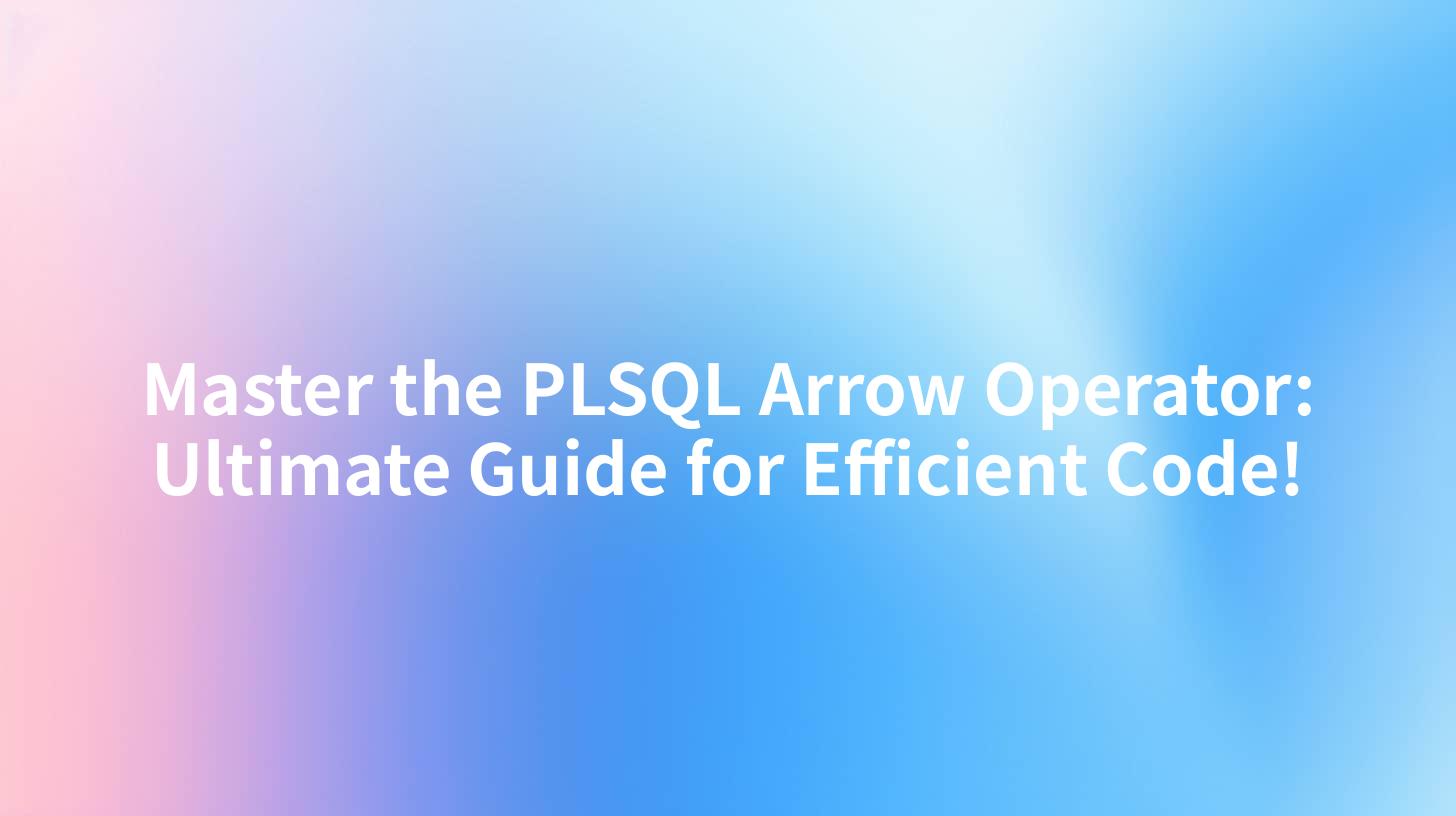 Master the PLSQL Arrow Operator: Ultimate Guide for Efficient Code!