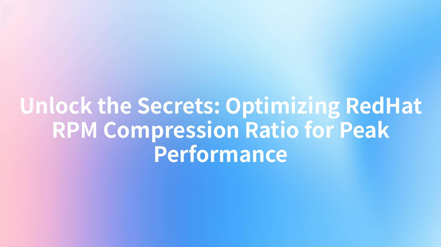 Unlock the Secrets: Optimizing RedHat RPM Compression Ratio for Peak Performance