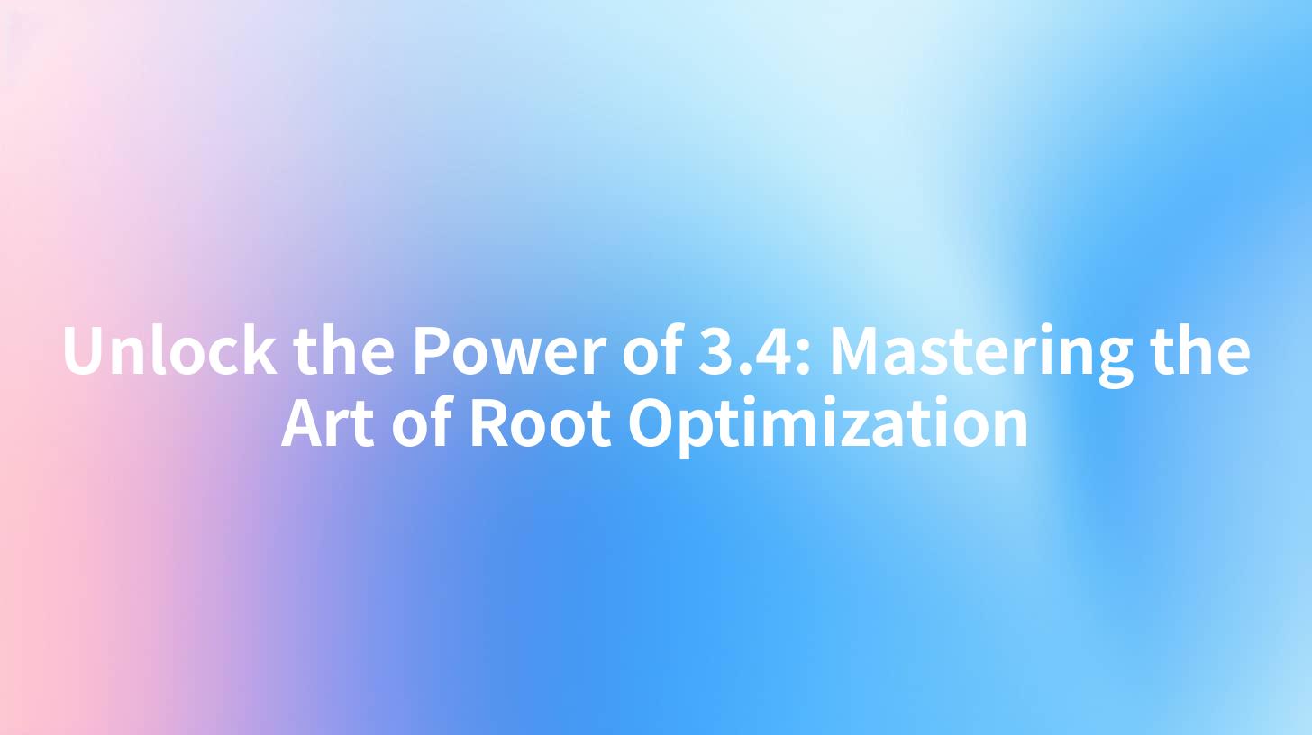 Unlock the Power of 3.4: Mastering the Art of Root Optimization