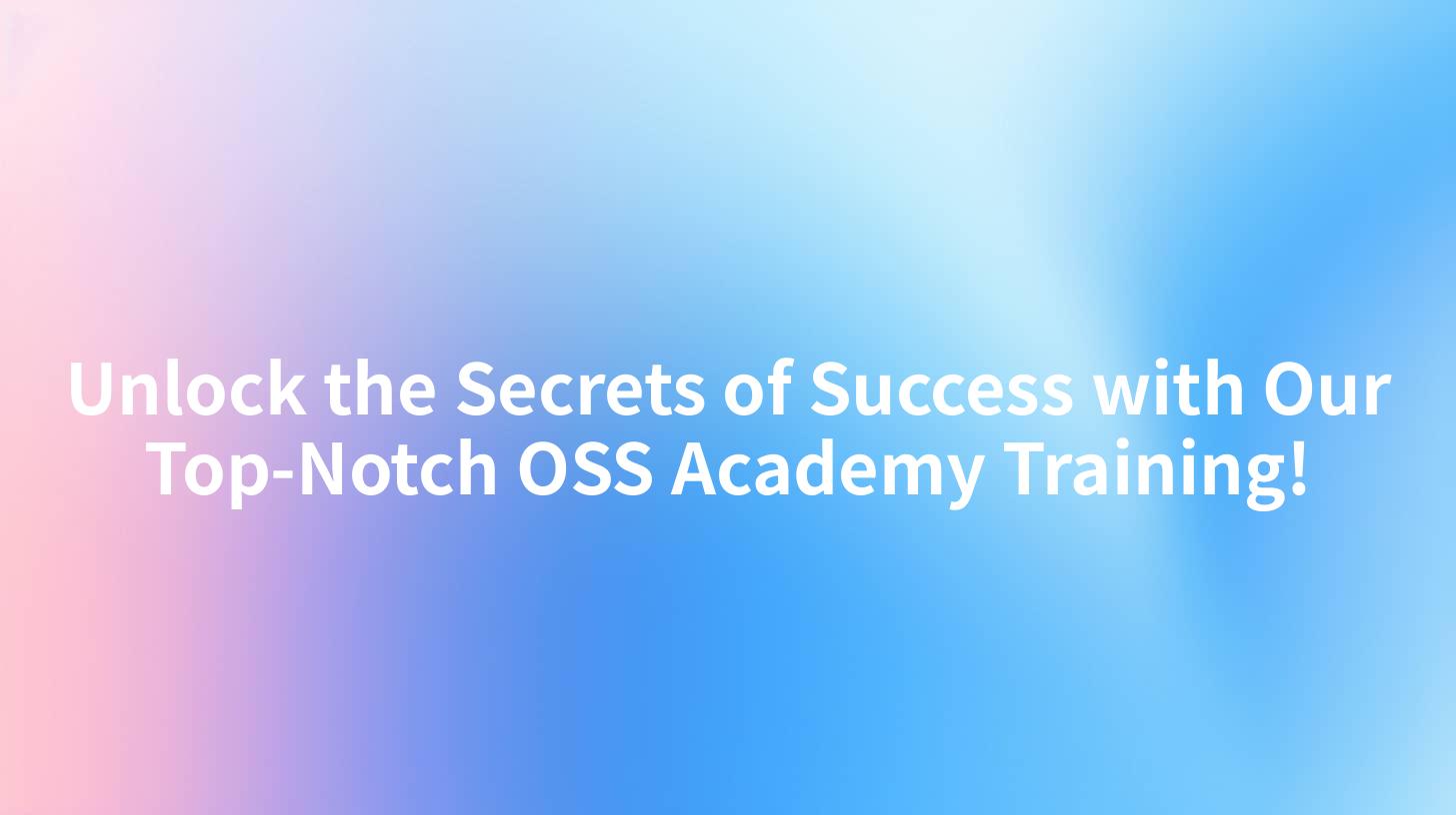 Unlock the Secrets of Success with Our Top-Notch OSS Academy Training!