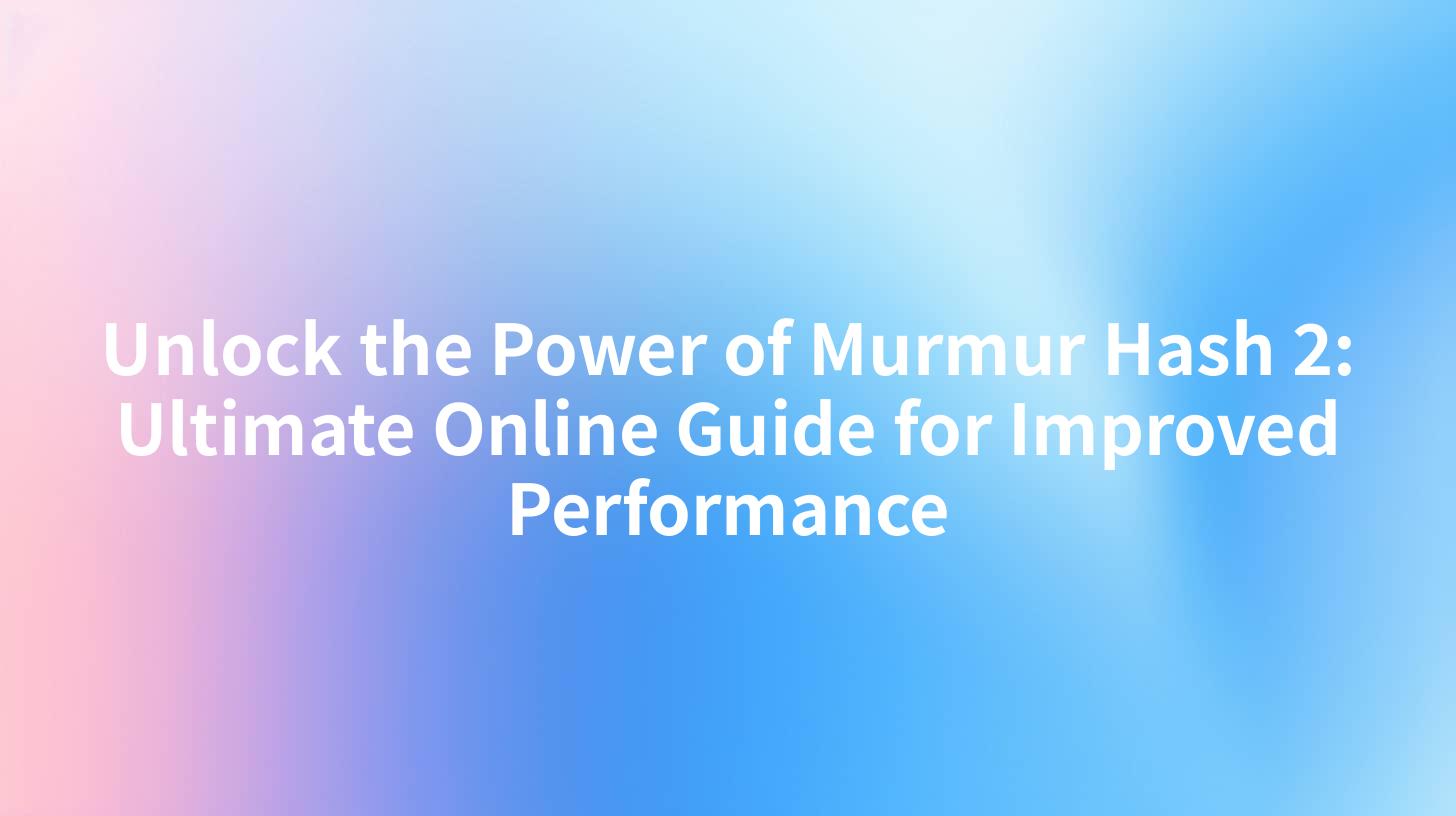 Unlock the Power of Murmur Hash 2: Ultimate Online Guide for Improved Performance