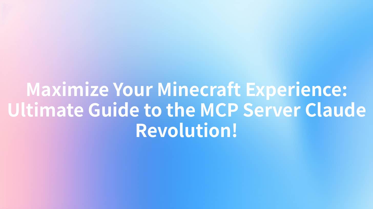 Maximize Your Minecraft Experience: Ultimate Guide to the MCP Server Claude Revolution!