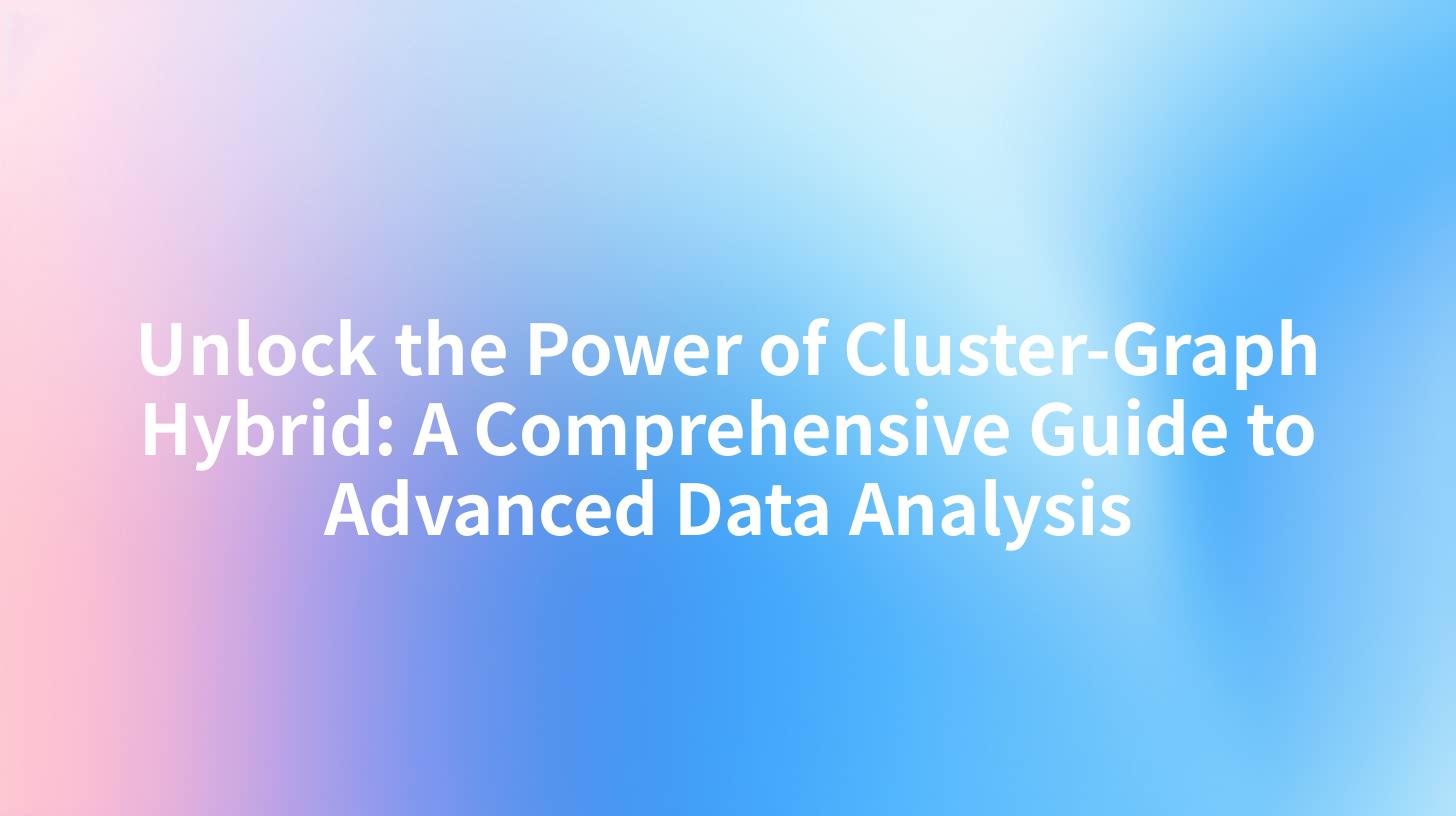 Unlock the Power of Cluster-Graph Hybrid: A Comprehensive Guide to Advanced Data Analysis