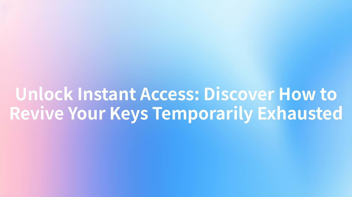Unlock Instant Access: Discover How to Revive Your Keys Temporarily Exhausted