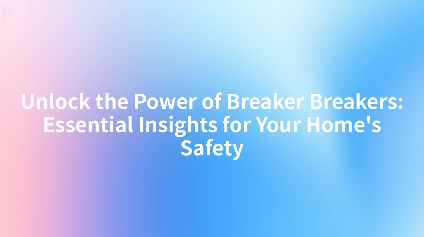 Unlock the Power of Breaker Breakers: Essential Insights for Your Home's Safety