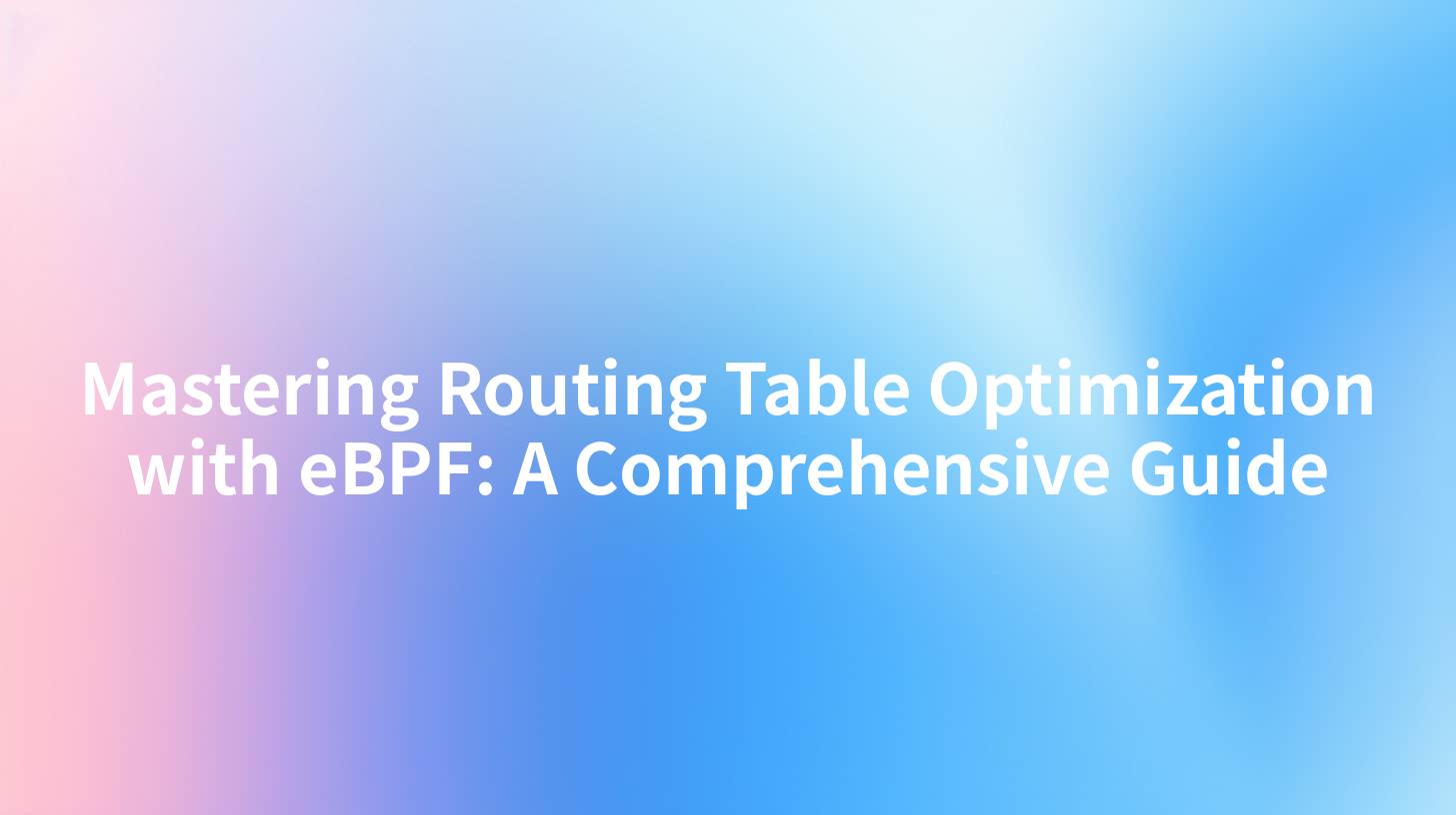 Mastering Routing Table Optimization with eBPF: A Comprehensive Guide