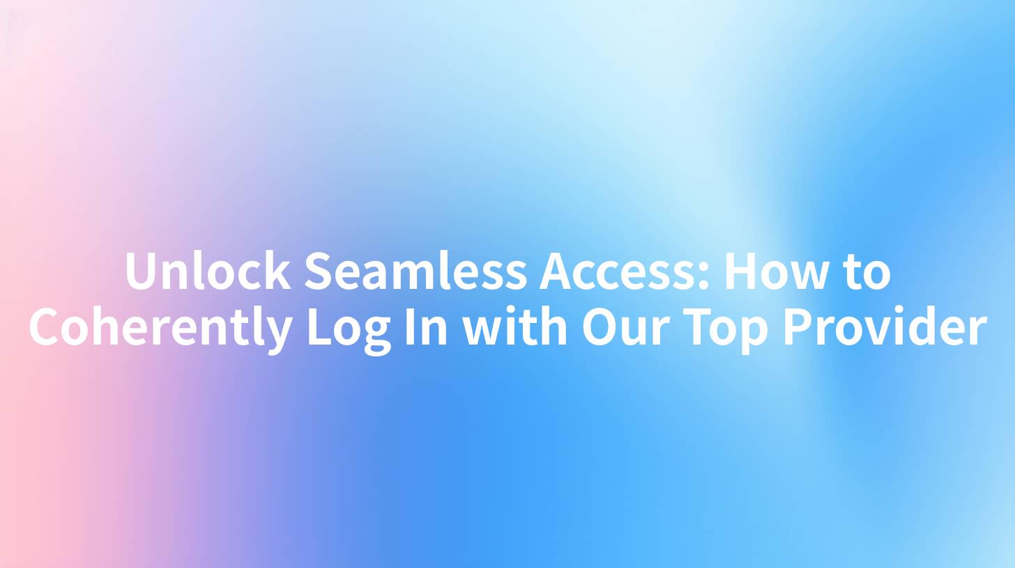 Unlock Seamless Access: How to Coherently Log In with Our Top Provider