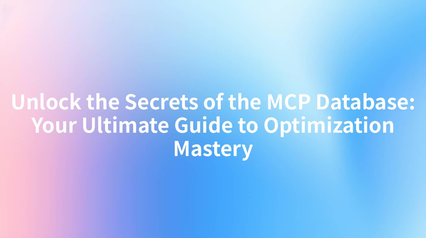 Unlock the Secrets of the MCP Database: Your Ultimate Guide to Optimization Mastery