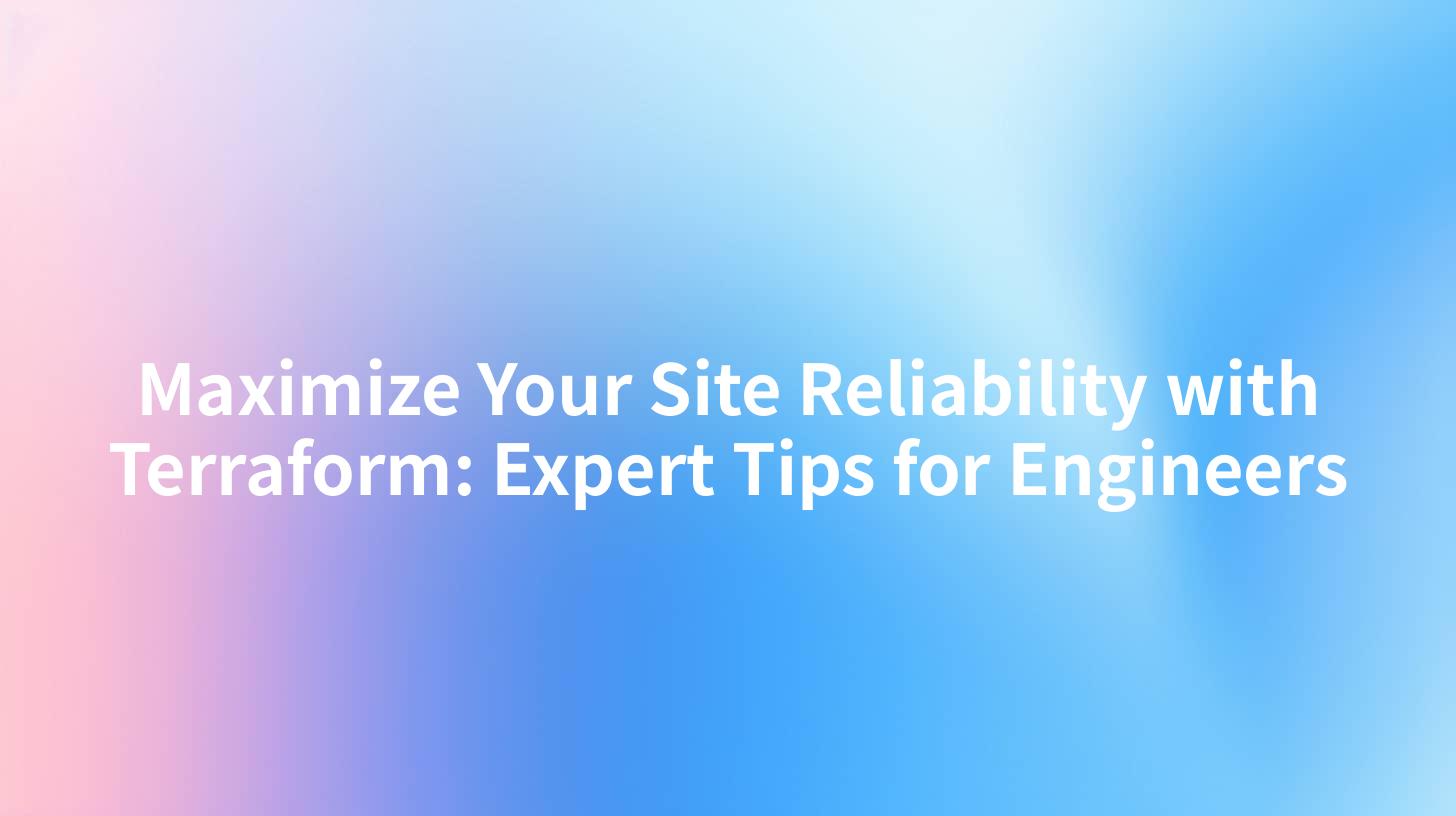Maximize Your Site Reliability with Terraform: Expert Tips for Engineers