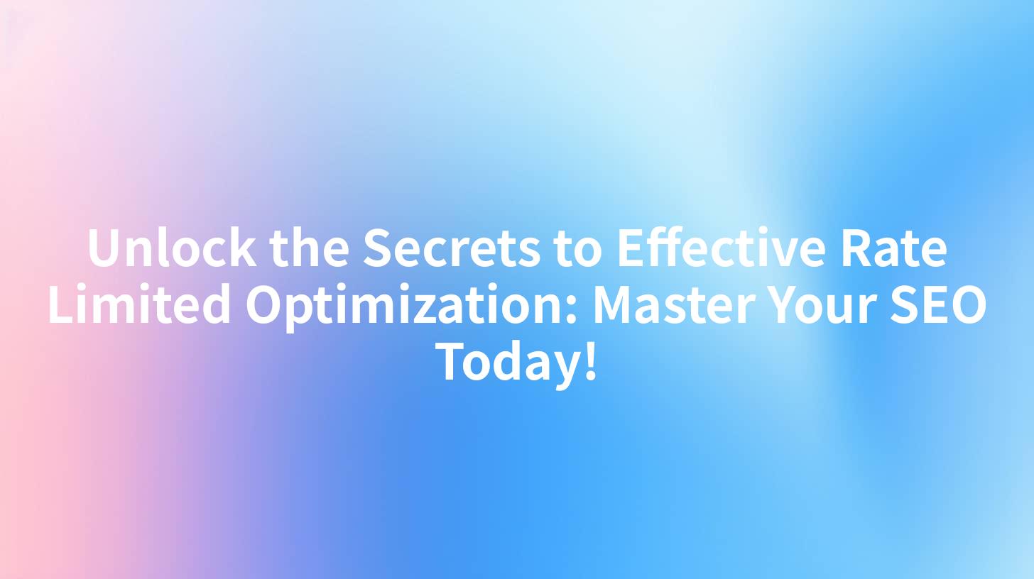 Unlock the Secrets to Effective Rate Limited Optimization: Master Your SEO Today!