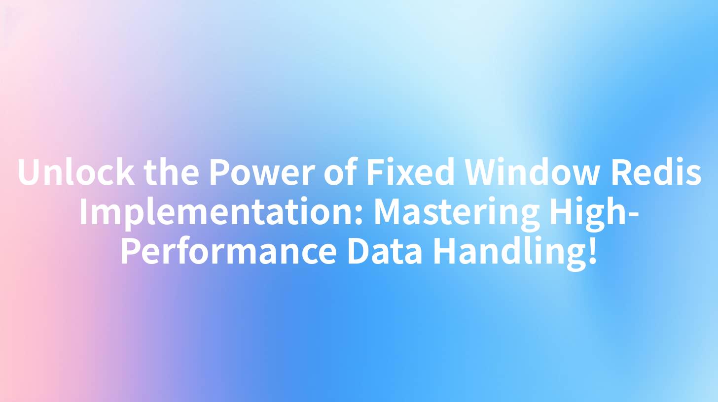 Unlock the Power of Fixed Window Redis Implementation: Mastering High-Performance Data Handling!