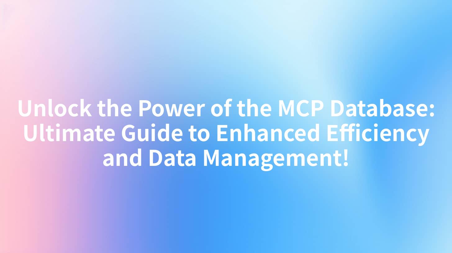 Unlock the Power of the MCP Database: Ultimate Guide to Enhanced Efficiency and Data Management!