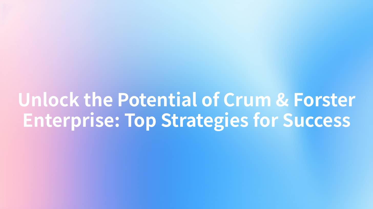 Unlock the Potential of Crum & Forster Enterprise: Top Strategies for Success