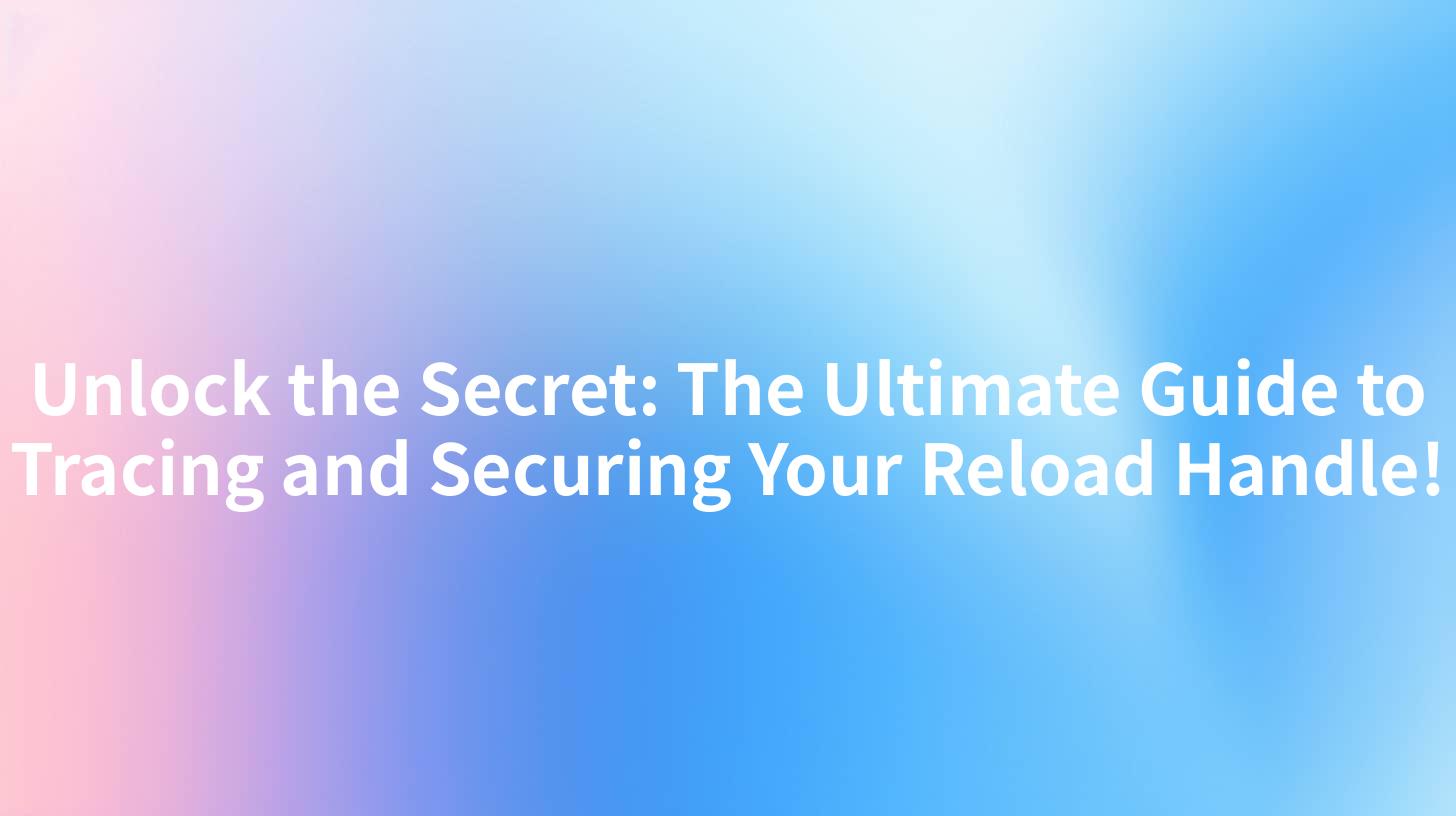 Unlock the Secret: The Ultimate Guide to Tracing and Securing Your Reload Handle!