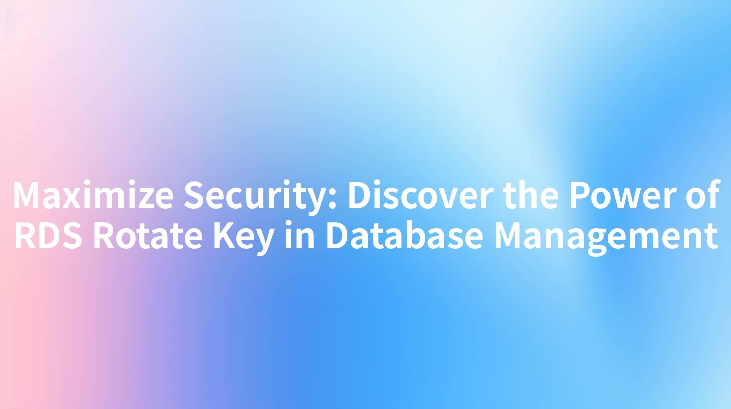 Maximize Security: Discover the Power of RDS Rotate Key in Database Management