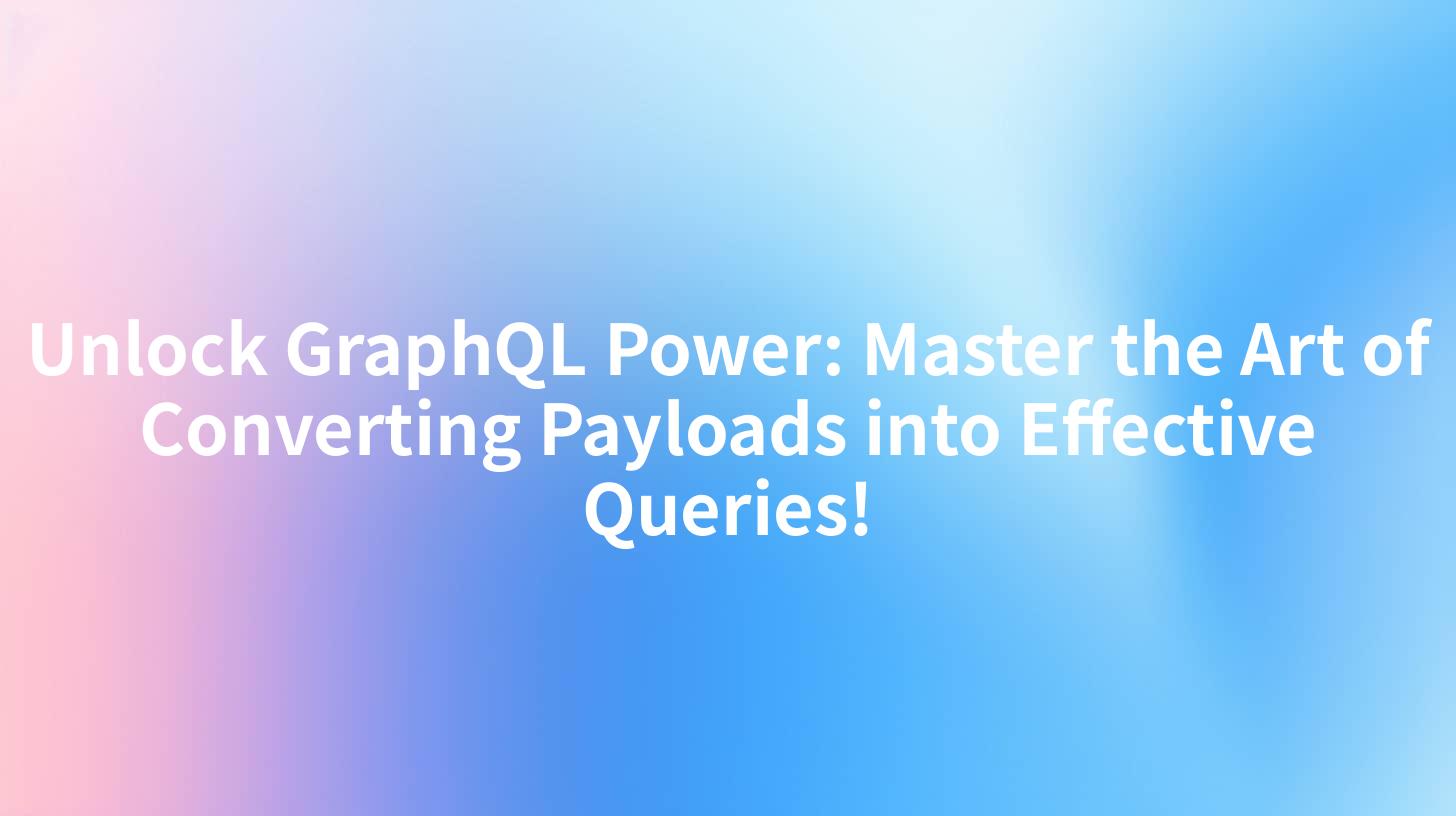 Unlock GraphQL Power: Master the Art of Converting Payloads into Effective Queries!
