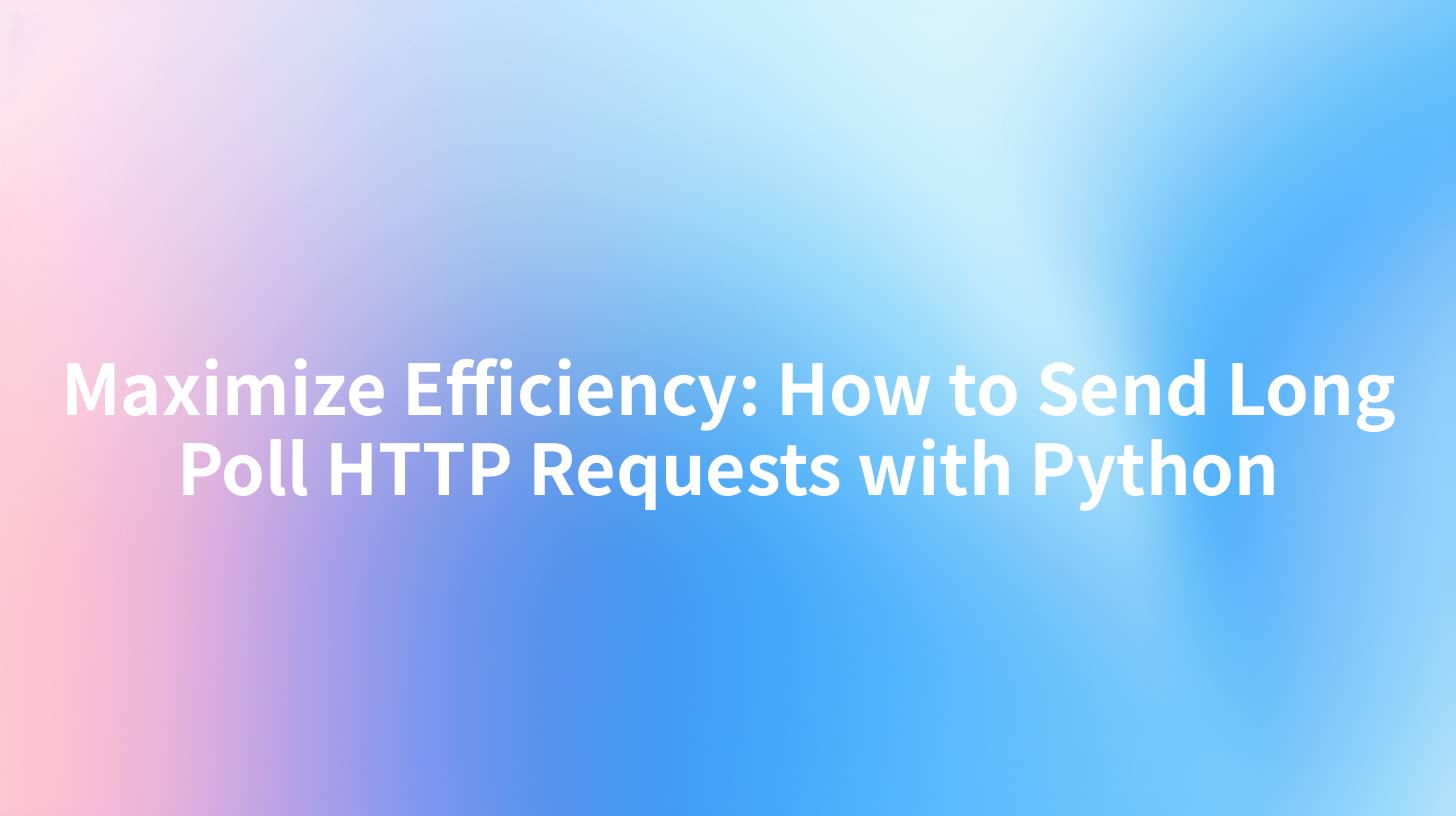 Maximize Efficiency: How to Send Long Poll HTTP Requests with Python