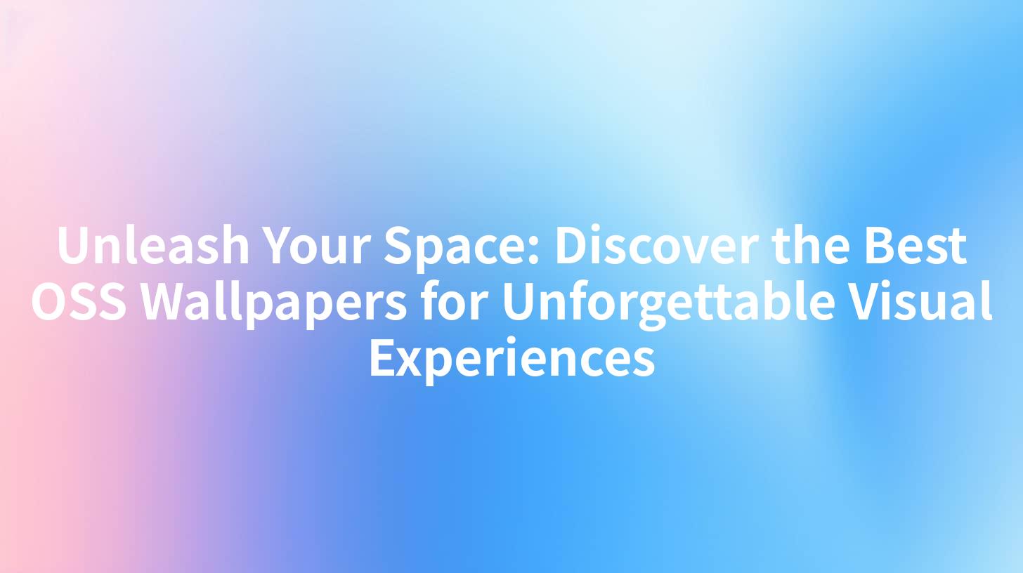 Unleash Your Space: Discover the Best OSS Wallpapers for Unforgettable Visual Experiences