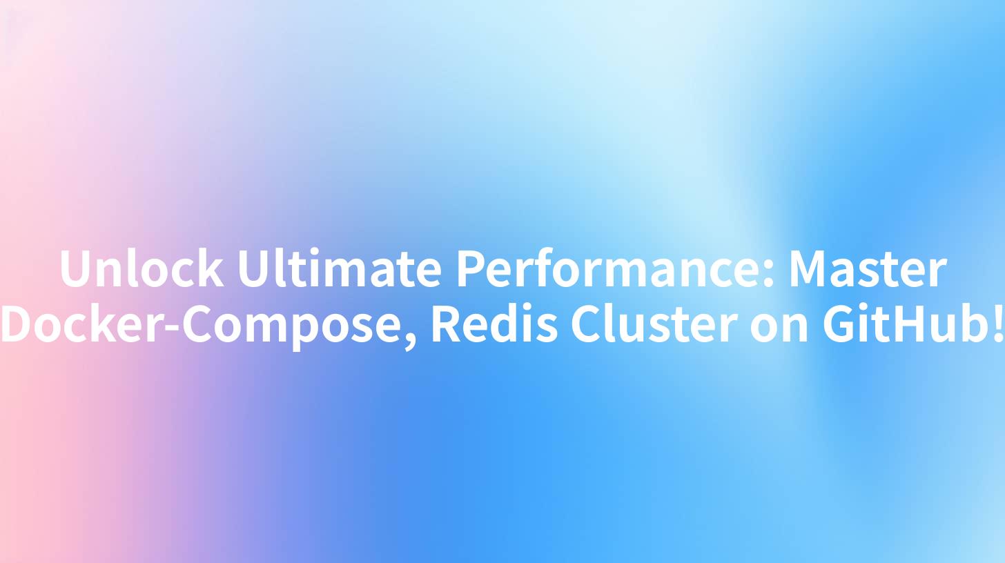 Unlock Ultimate Performance: Master Docker-Compose, Redis Cluster on GitHub!