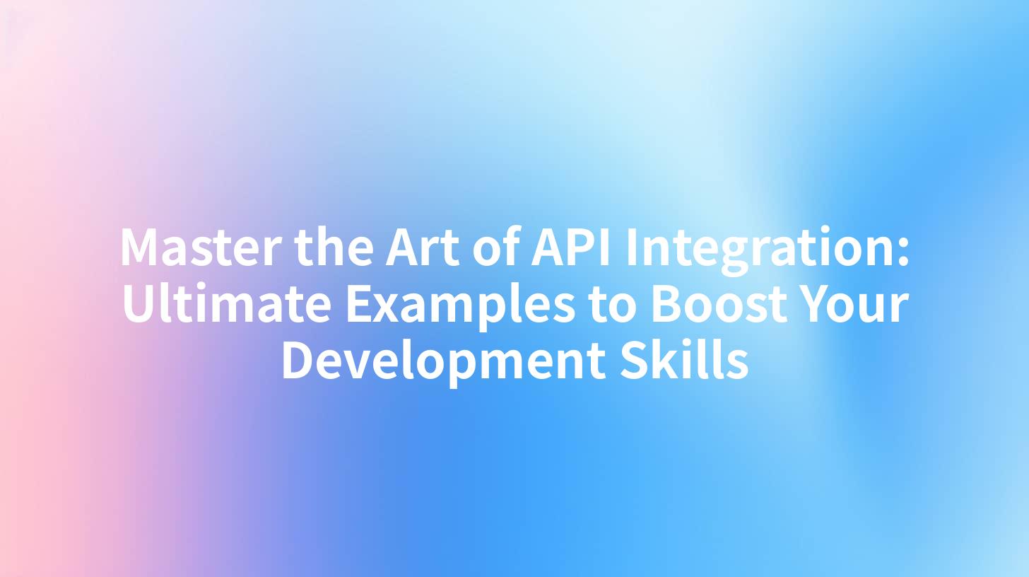 Master the Art of API Integration: Ultimate Examples to Boost Your Development Skills