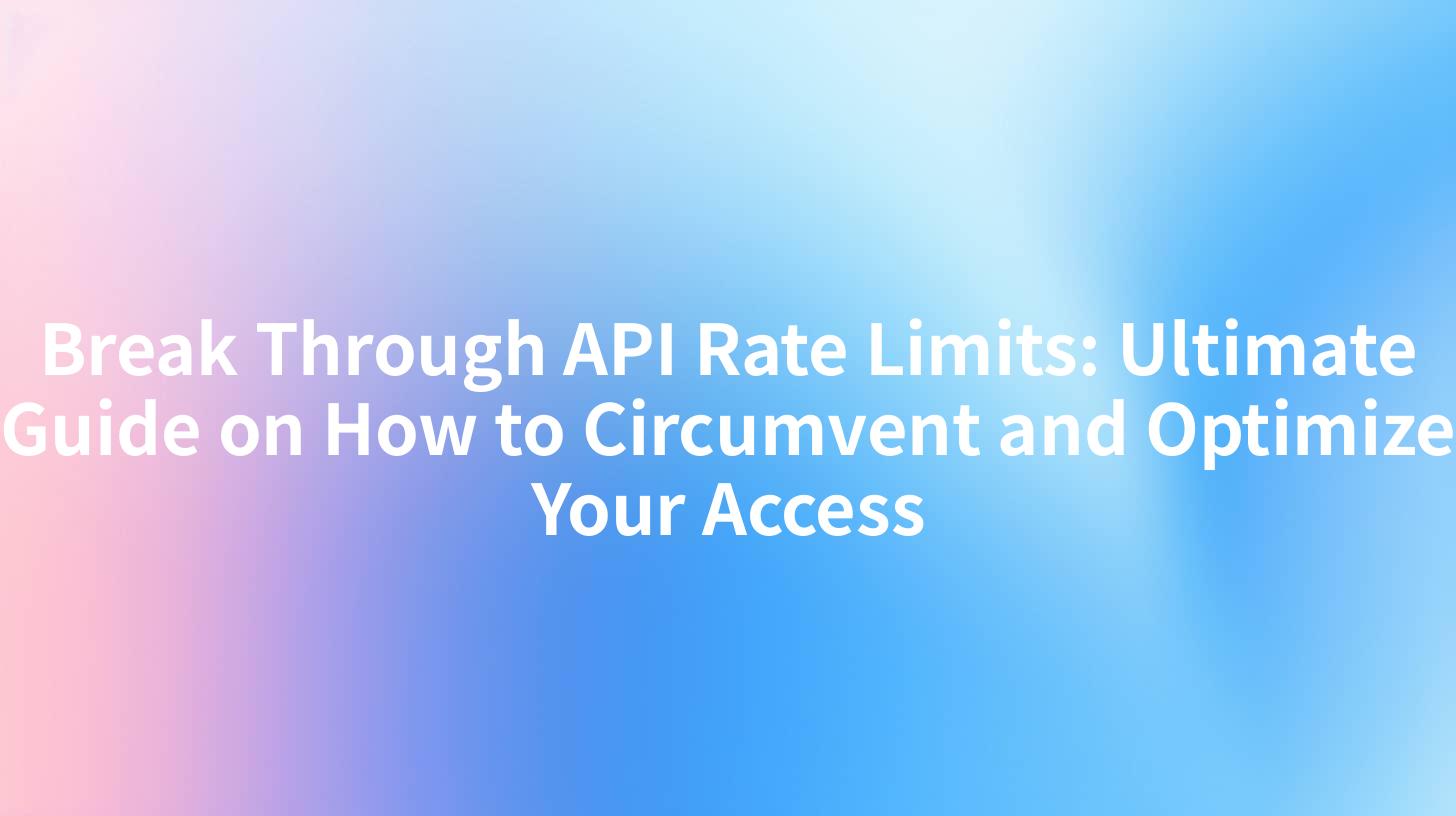 Break Through API Rate Limits: Ultimate Guide on How to Circumvent and Optimize Your Access