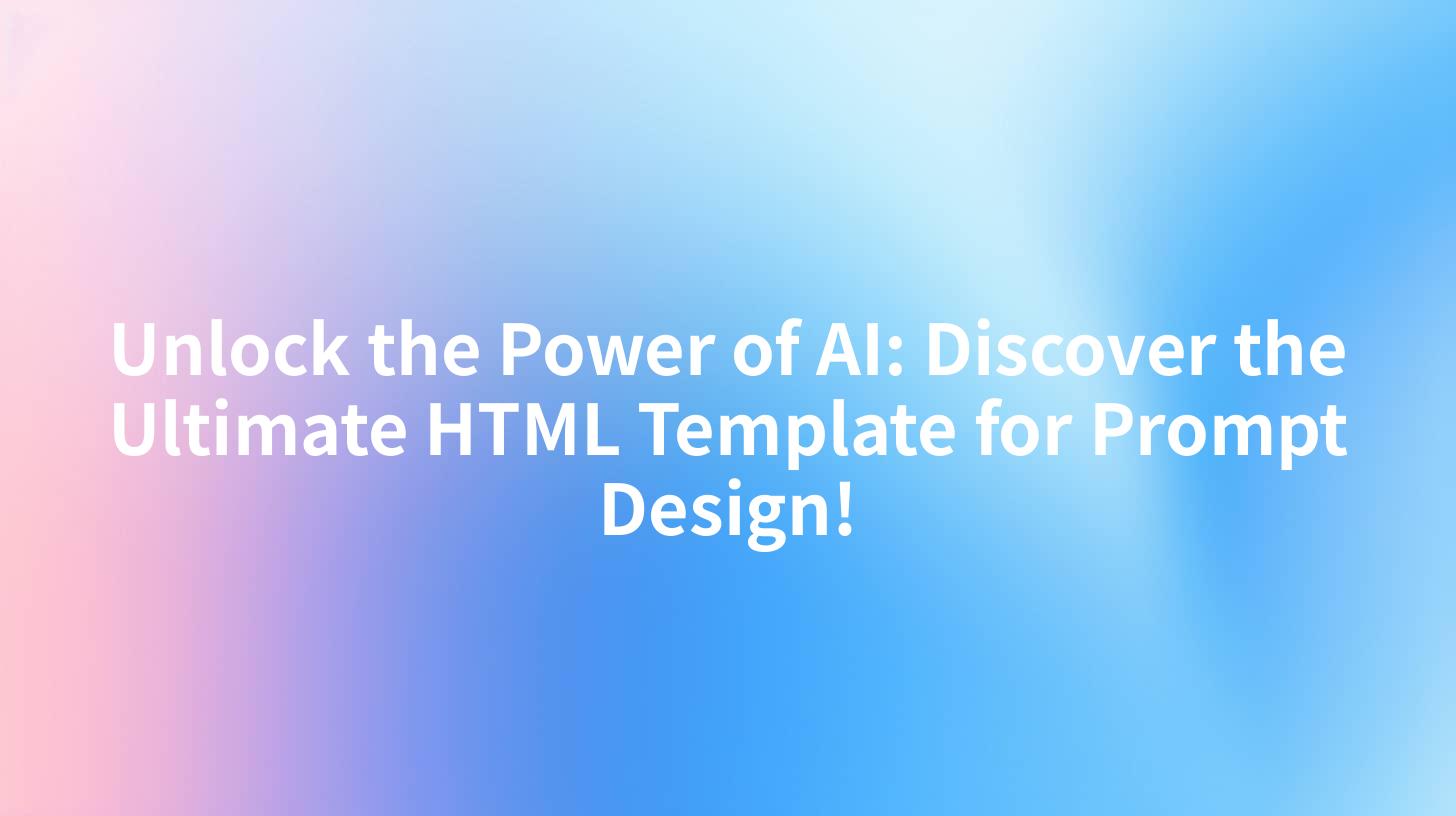 Unlock the Power of AI: Discover the Ultimate HTML Template for Prompt Design!