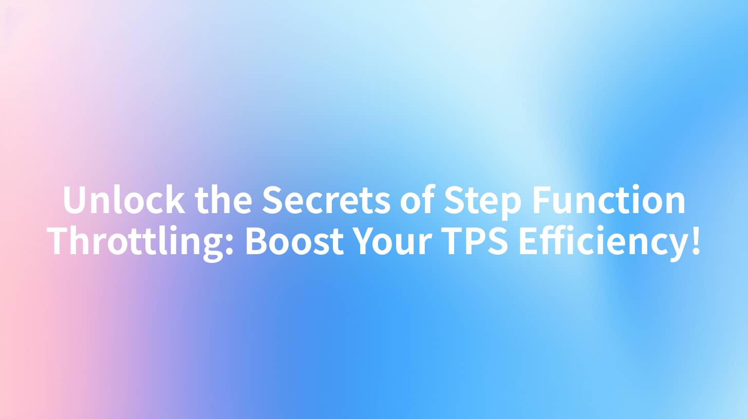 Unlock the Secrets of Step Function Throttling: Boost Your TPS Efficiency!