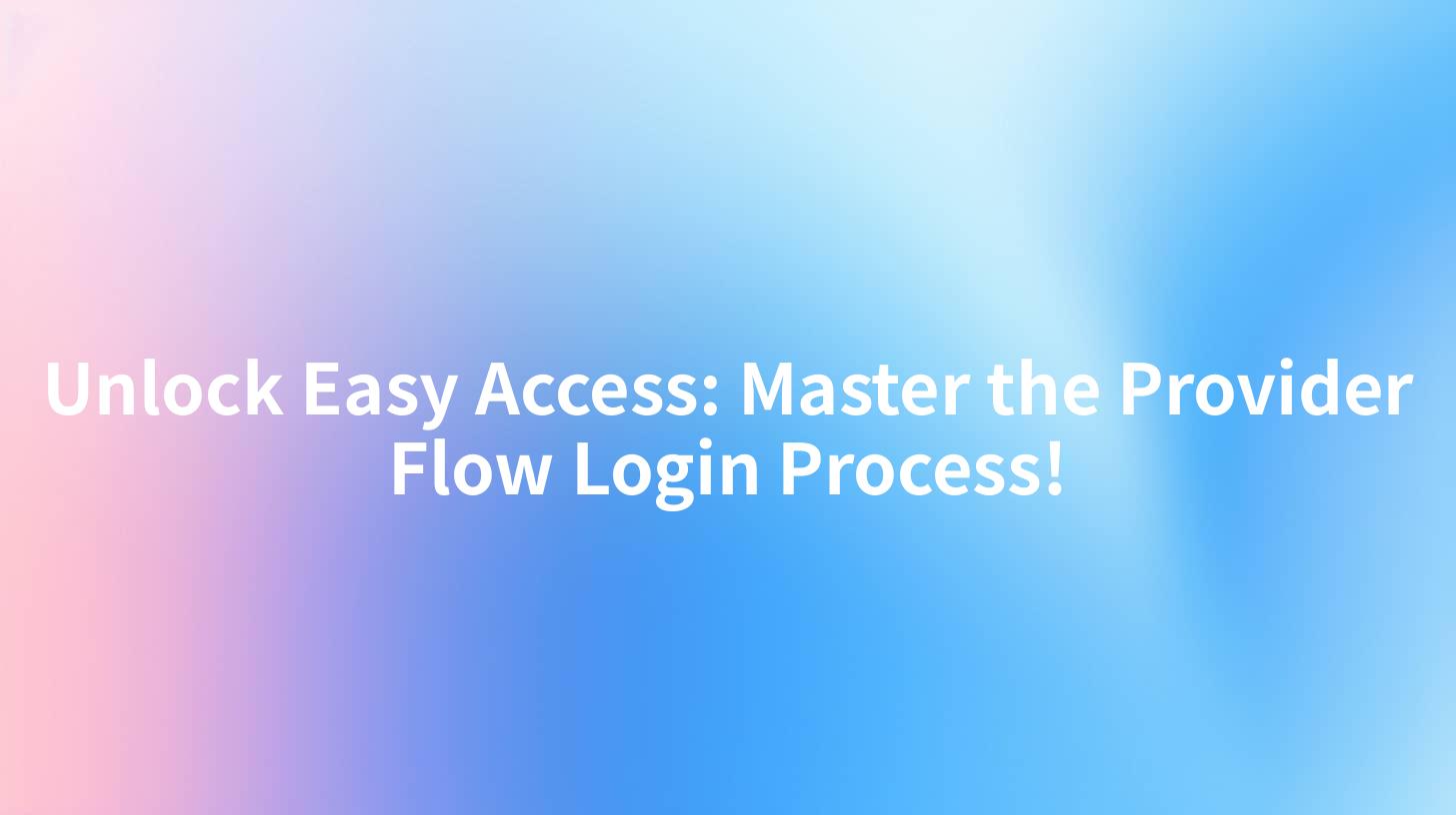 Unlock Easy Access: Master the Provider Flow Login Process!
