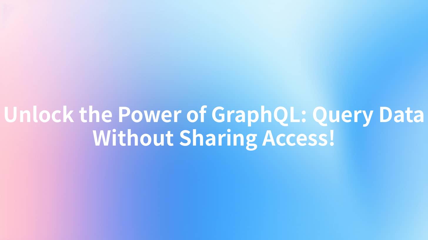 Unlock the Power of GraphQL: Query Data Without Sharing Access!
