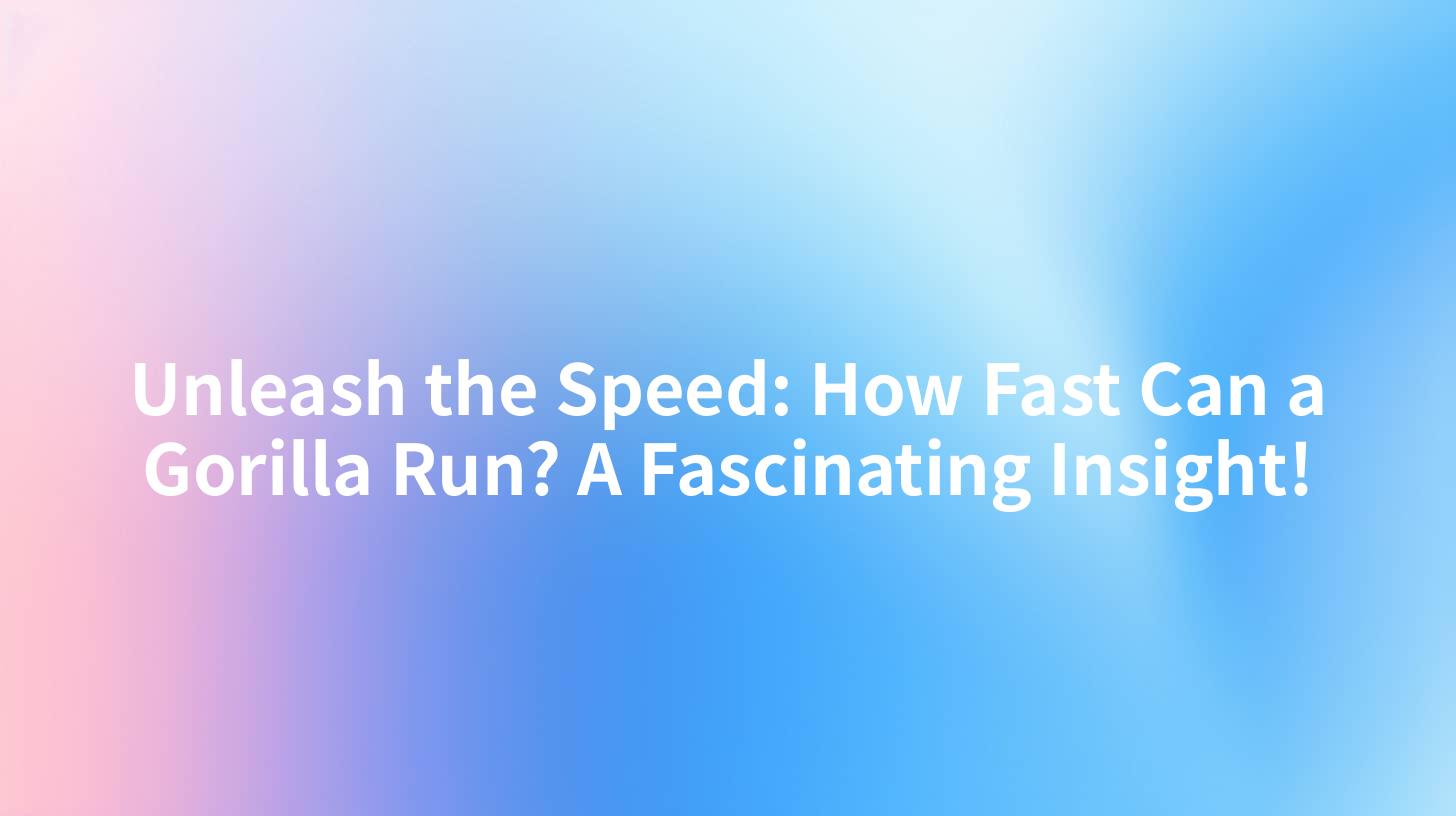 Unleash the Speed: How Fast Can a Gorilla Run? A Fascinating Insight!