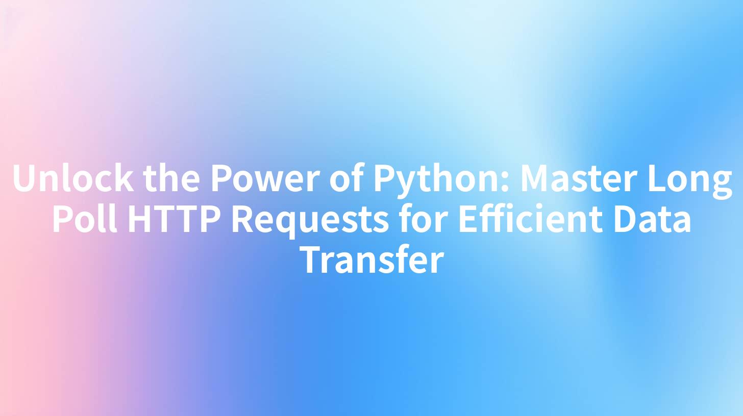 Unlock the Power of Python: Master Long Poll HTTP Requests for Efficient Data Transfer