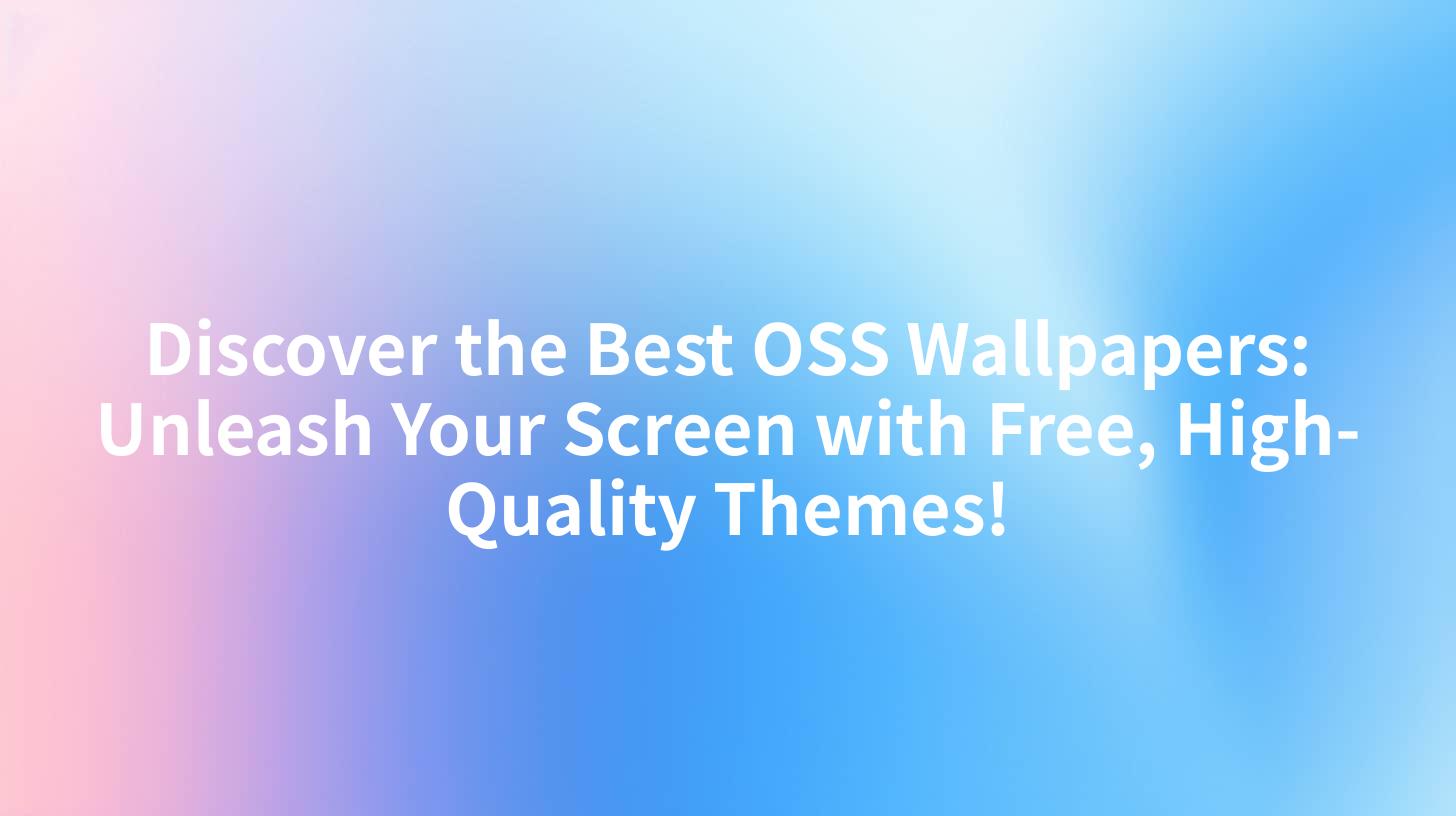 Discover the Best OSS Wallpapers: Unleash Your Screen with Free, High-Quality Themes!