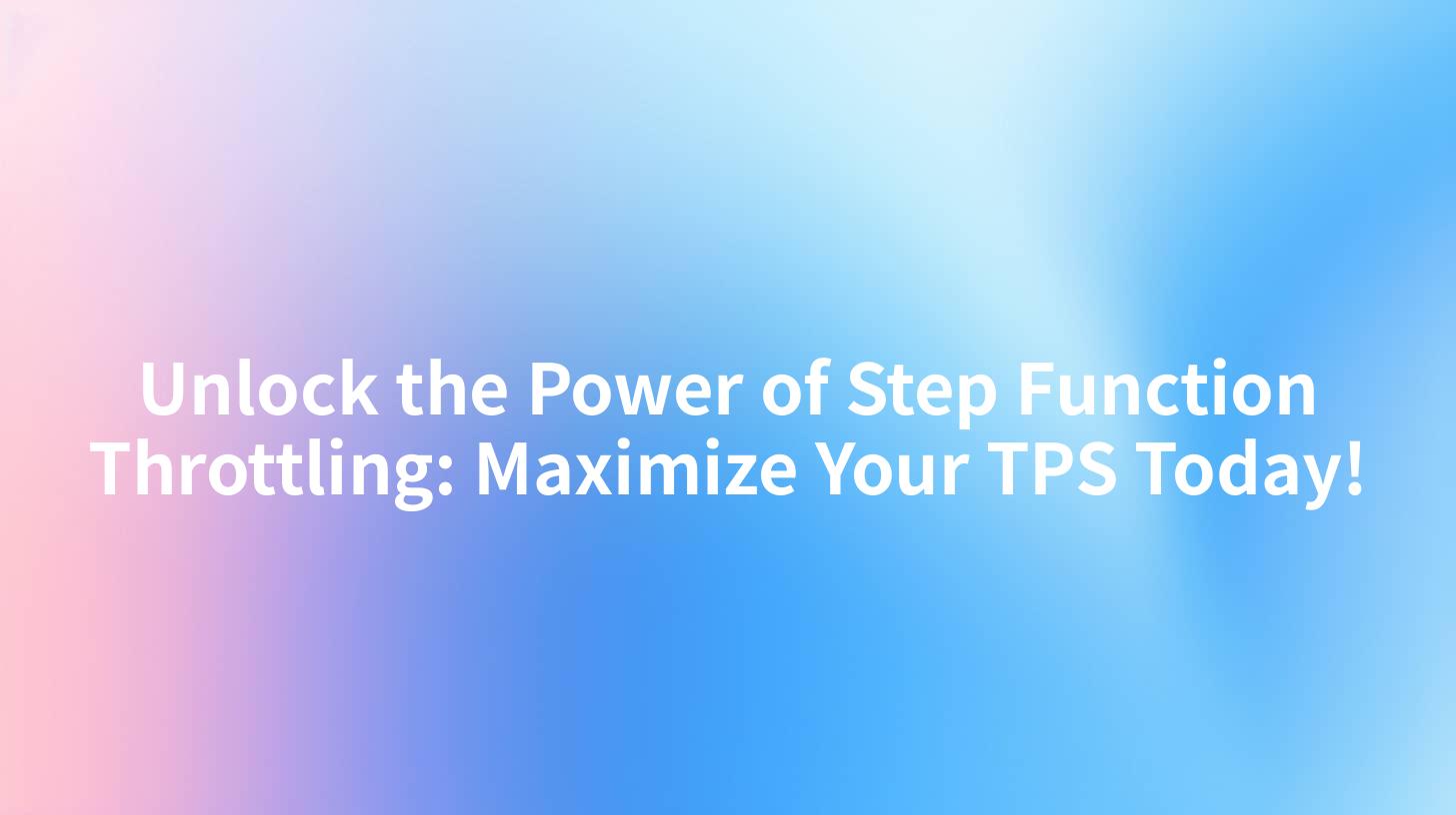 Unlock the Power of Step Function Throttling: Maximize Your TPS Today!