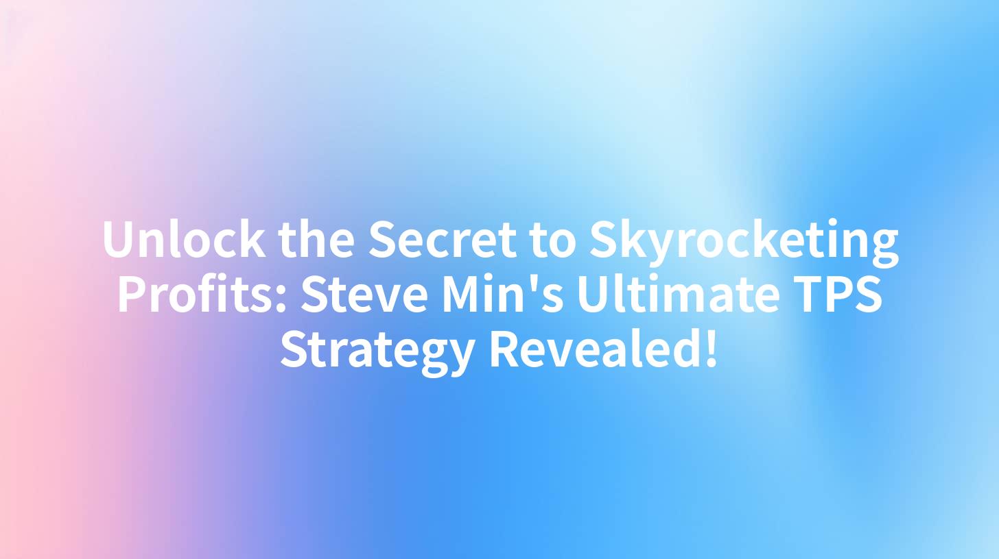Unlock the Secret to Skyrocketing Profits: Steve Min's Ultimate TPS Strategy Revealed!