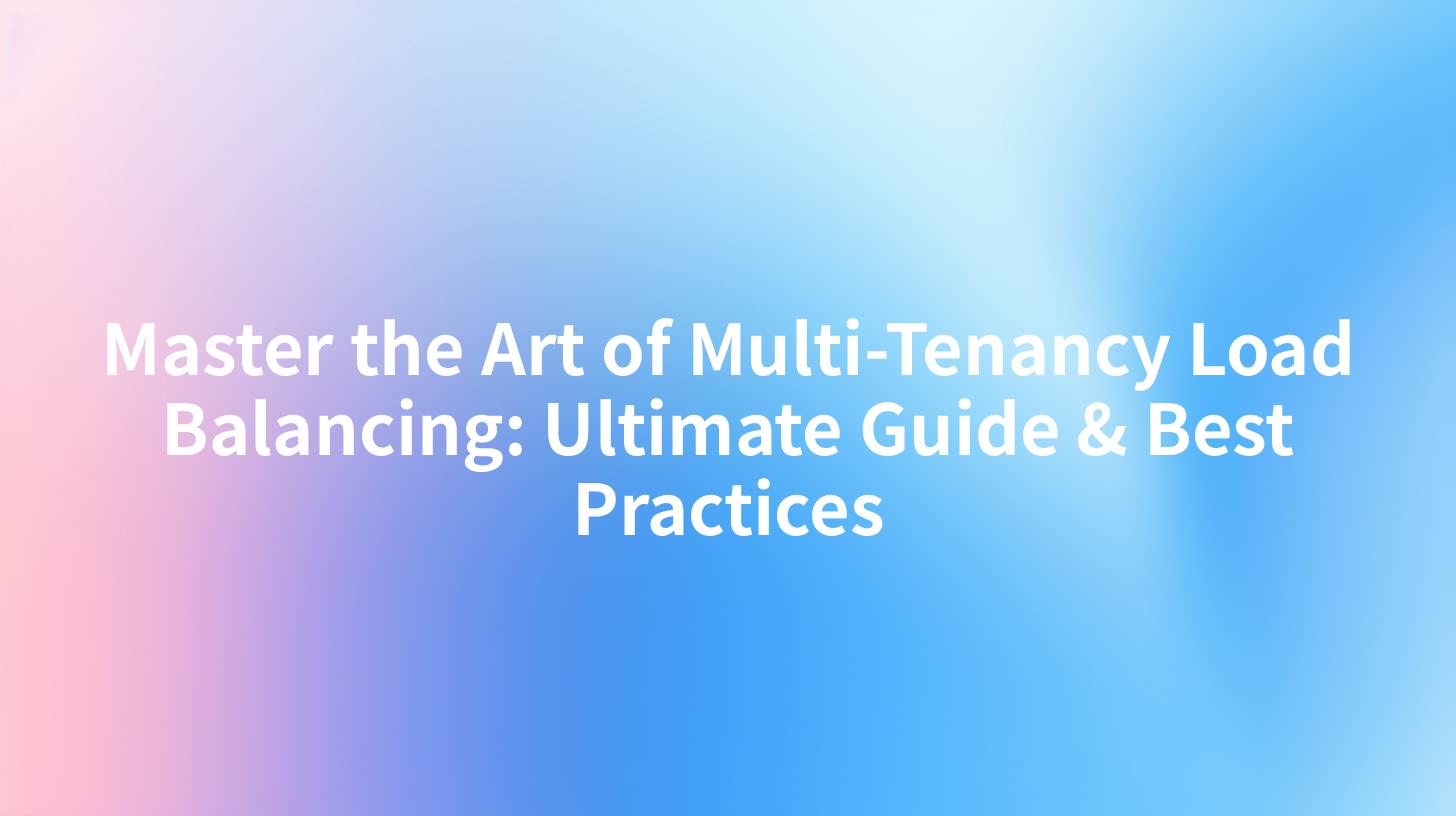 Master the Art of Multi-Tenancy Load Balancing: Ultimate Guide & Best Practices