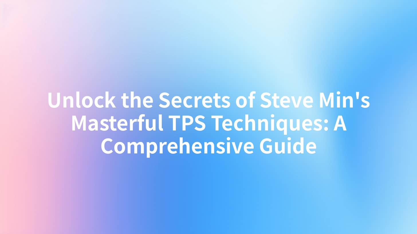 Unlock the Secrets of Steve Min's Masterful TPS Techniques: A Comprehensive Guide